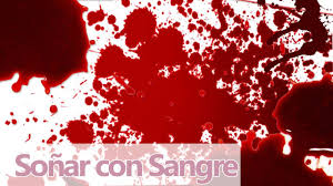 SIGNIFICADO DE SUEÑO: SOÑAR CON SANGRE